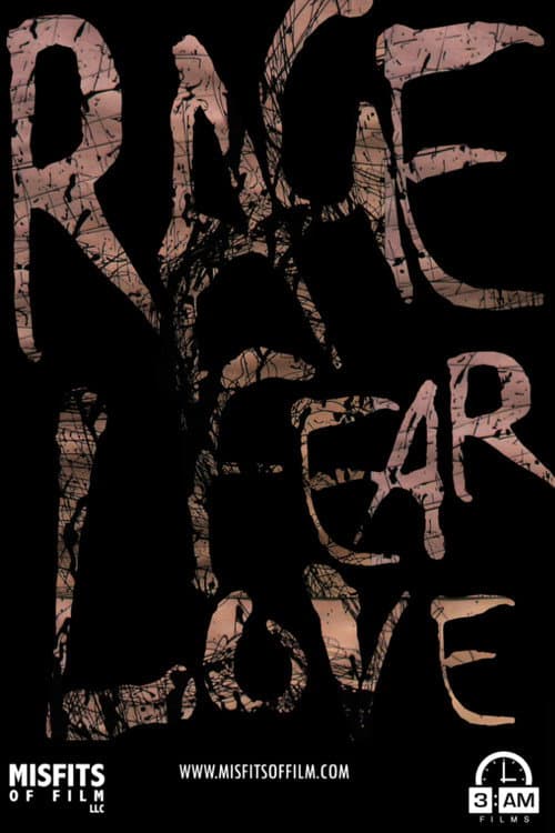 Rage, Fear, Love