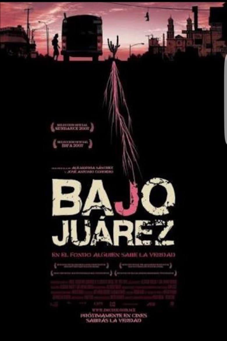 Bajo Juárez: The City Devouring Its Daughters